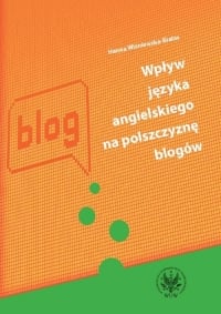 Wpływ języka angielskiego na polszczyznę blogów - Hanna Wiśniewska-Białas | mała okładka
