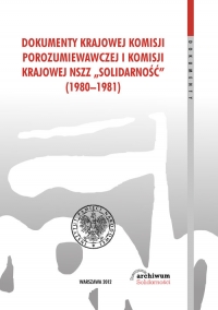 Dokumenty Krajowej Komisji Porozumiewawczej i Komisji Krajowej NSZZ Solidarność (1980-1981) -  | mała okładka