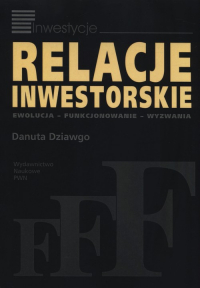 Relacje inwestorskie Ewolucja - funkcjonowanie - wyzwania - Danuta Dziawgo | mała okładka