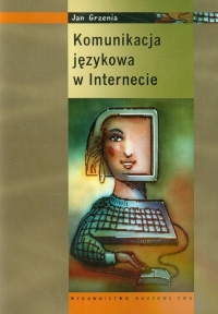 Komunikacja językowa w internecie - Jan Grzenia | mała okładka
