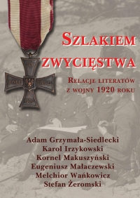 Szlakiem zwycięstwa Relacje literatów z wojny 1920 roku - Irzykowski Karol | mała okładka