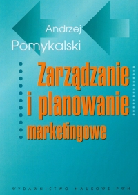 Zarządzanie i planowanie marketingowe - Andrzej Pomykalski | mała okładka