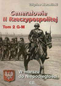 Generałowie II Rzeczypospolitej Tom 2 W marszu do niepodległości - Zbigniew Mierzwiński | mała okładka