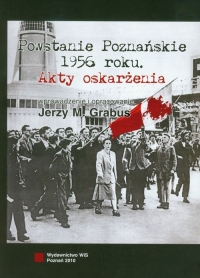 Powstanie Poznańskie 1956 Akty oskarżenia - Grabus Jerzy M. | mała okładka