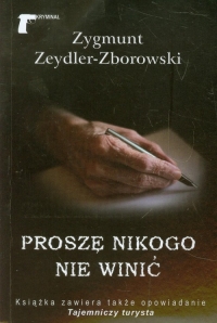 Proszę nikogo nie winić - Zeydler Zborowski Zygmunt | mała okładka