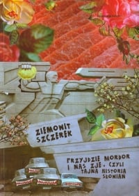 Przyjdzie Mordor i nas zje czyli tajna historia Słowian - Ziemowit Szczerek | mała okładka