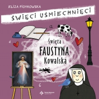 Święta Faustyna Kowalska Święci uśmiechnięci - Eliza Piotrowska | mała okładka