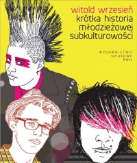 Krótka historia młodzieżowej subkulturowości - Witold Wrzesień | mała okładka