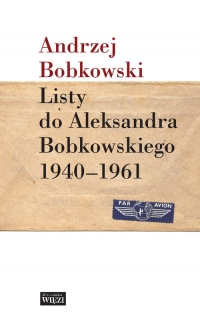 Listy do Aleksandra Bobkowskiego 1940-1961 - Andrzej Bobkowski | mała okładka