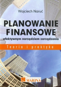 Planowanie finansowe efektywnym narzędziem zarządzania Teoria i praktyka - Naruć Wojciech | mała okładka
