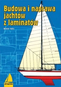 Budowa i naprawa jachtów z laminatów - Witold Tobis | mała okładka