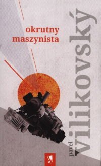 Okrutny maszynista - Pavel Vilikovsky | mała okładka