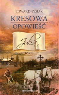 Kresowa opowieść Julia Tom 2 - Edward Łysiak | mała okładka