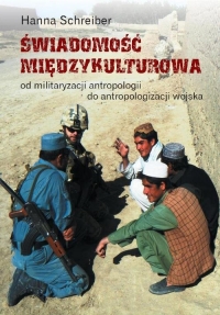 Świadomość międzykulturowa Od militaryzacji antropologii do antropologizacji wojska - Hanna Schreiber | mała okładka