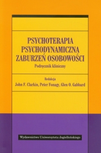 Psychoterapia psychodynamiczna zaburzeń osobowości Podręcznik kliniczny -  | mała okładka