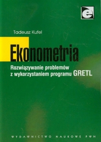 Ekonometria Rozwiązywanie problemów z wykorzystaniem programu GRETL - Tadeusz Kufel | mała okładka