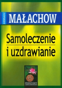 Samoleczenie i uzdrawianie - Gienadij Małachow | mała okładka