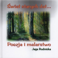 Świat starych dat… Poezja i malarstwo - Jaga Rudnicka | mała okładka
