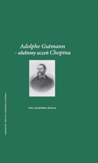 Adolphe Gutmann - ulubiony uczeń Chopina - Ewa Sławińska-Dahlig | mała okładka
