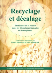 Recyclage et décalage Esthétique de la reprise dans littératures française et francophone -  | mała okładka
