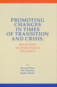 Promoting Changes in Times of Transition and Crisis Reflection on Human Rights Education -  | mała okładka