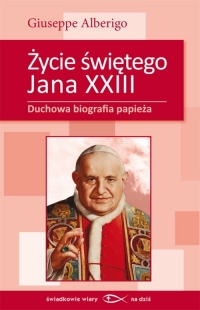 Życie świętego Jana XXIII Duchowa biografia papieża - Giuseppe Alberigo | mała okładka