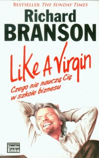 Like a Virgin Czego nie nauczą Cię w szkole biznesu - Richard Branson | mała okładka