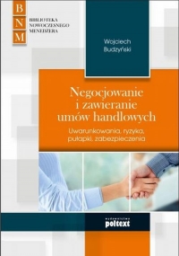 Negocjowanie i zawieranie umów handlowych Uwarunkowania, ryzyka, pułapki, zabezpieczenia - Wojciech Budzyński | mała okładka