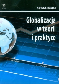 Globalizacja w teorii i praktyce - Agnieszka Rzepka | mała okładka