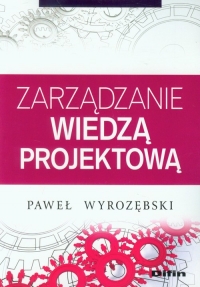 Zarządzanie wiedzą projektową - Paweł Wyrozębski | mała okładka