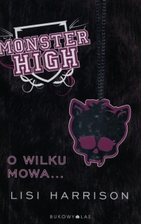 Monster High 3 O wilku mowa - Lisi Harrison | mała okładka