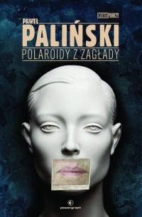 Polaroidy z zagłady - Paliński Paweł | mała okładka
