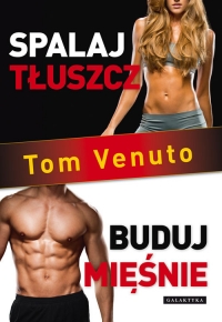 Spalaj tłuszcz, buduj mięśnie - Tom Venuto | mała okładka