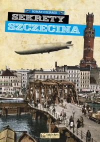 Sekrety Szczecina - Roman Czejarek | mała okładka