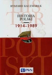 Historia Polski 1914-1989 - Ryszard Kaczmarek | mała okładka