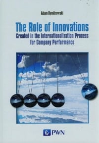 The Role of Innovations Created in the Internationalization Process for Company Performance - Adam Dymitrowski | mała okładka