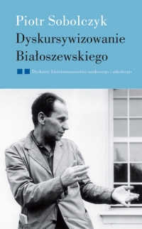 Dyskursywizowanie Białoszewskiego - Piotr Sobolczyk | mała okładka