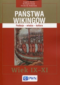 Państwa Wikingów Podboje - władza - kultura. Wiek IX-XI - Forte Angelo, Oram Richard, Pedersen Frederik | mała okładka