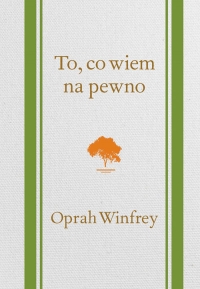 To, co wiem na pewno - Oprah Winfrey | mała okładka