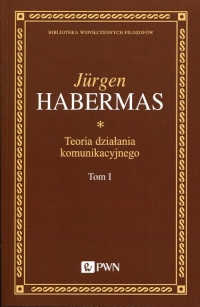 Teoria działania komunikacyjnego Tom 1 Racjonalność działania a racjonalność społeczna - Jurgen Habermas | mała okładka
