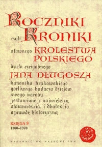 Roczniki czyli Kroniki sławnego Królestwa Polskiego Księga 9 1300-1370 - Długosz Jan | mała okładka