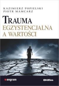 Trauma egzystencjalna a wartości - Mamcarz Piotr, Popielski Kazimierz | mała okładka