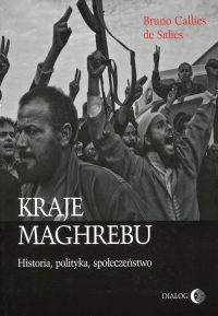 Kraje Maghrebu Historia, polityka, społeczeństwo - Callies de Salies Bruno | mała okładka