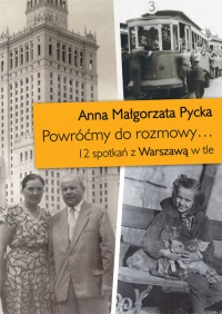 Powróćmy do rozmowy 12 spotkań z Warszawą w tle - Pycka Anna Małgorzata | mała okładka