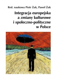 Integracja europejska a zmiany kulturowe i społeczno-polityczne w Polsce -  | mała okładka