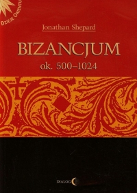 Bizancjum ok 500-1024 Tom 1 - Jonathan Shepard | mała okładka