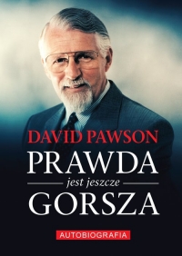 Prawda jest jeszcze gorsza Autobiografia - David Pawson | mała okładka