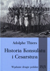 Historia Konsulatu i Cesarstwa Tom IV Część 1 - Adolphe Thiers | mała okładka
