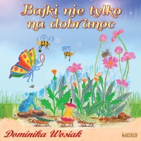 Bajki nie tylko na dobranoc - Dominika Wosiak | mała okładka