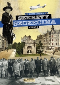 Sekrety Szczecina Część 2 - Roman Czejarek | mała okładka